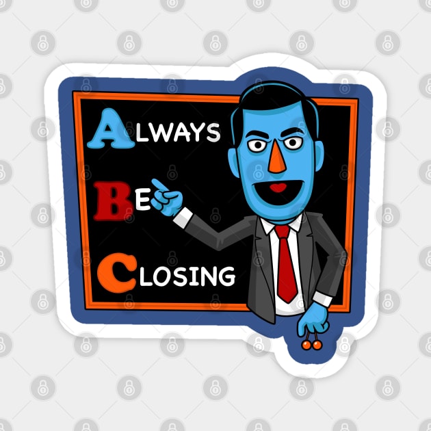 Always Be Closing Magnet by harebrained