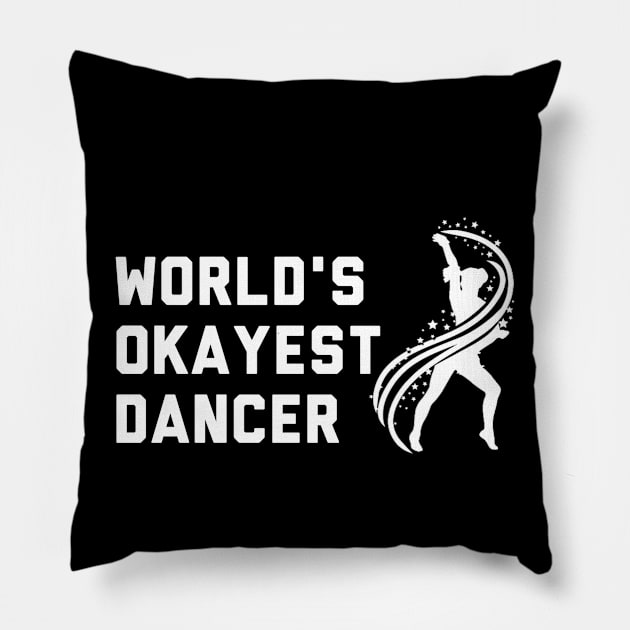 Worlds Okayest Dancer Pillow by LittleFlairTee
