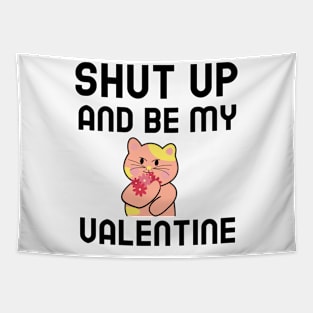 Shut Up And Be My Valentine Tapestry