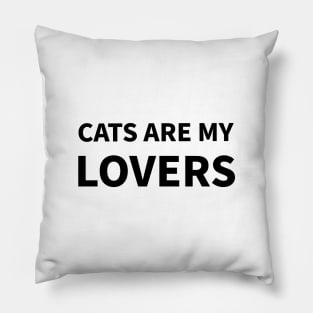 Cats are my lovers Pillow