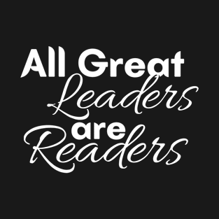 All Great Leaders Are Readers T-Shirt