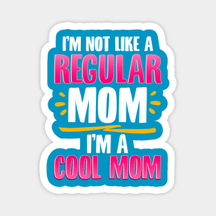 I’m a Cool Mom Funny for Mother’s Day Gift Magnet