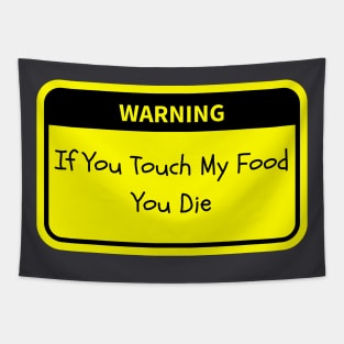 Warning: If You Touch My Food, You Die Tapestry