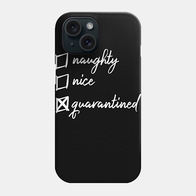 Naughty, nice and quarantined Phone Case by miamia