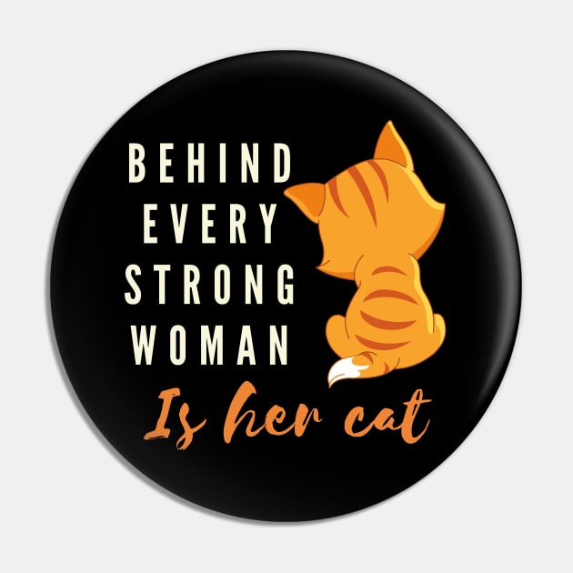 Behind every strong woman is her cat, Cat lover, cute cat Pin by Lekrock Shop