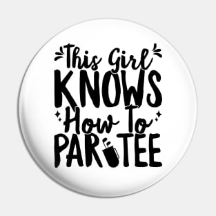 This Girl Knows How To Par Tee Funny Party Golf Golfer T-Shirt Pin