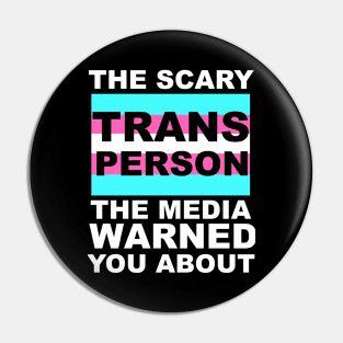The Trans Person The Media Warned You About Pin