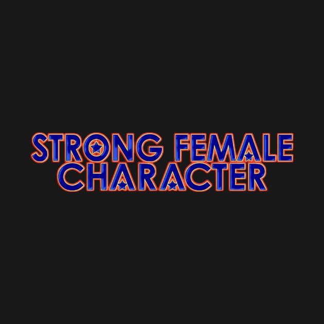 Strong Female Character by GeekDen