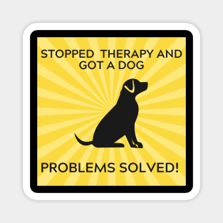 Stopped therapy and got a dog Magnet