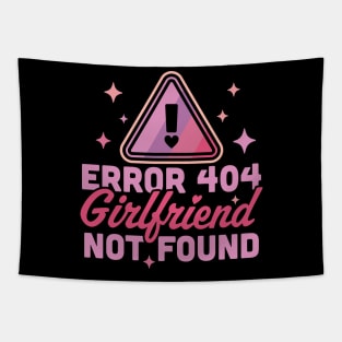 Error 404 Girlfriend Not Found - Funny Anti Valentines Day Tapestry