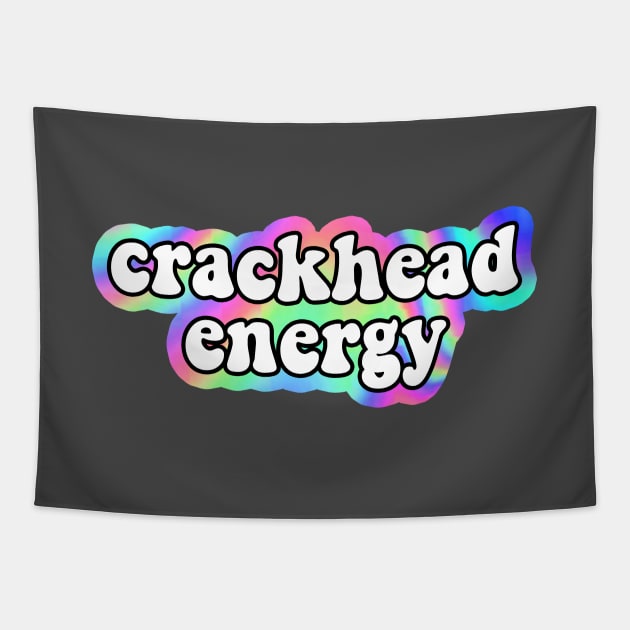 crackhead energy Tapestry by mynameisliana