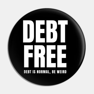 Debt Free Debt is Normal Be Weird Pin