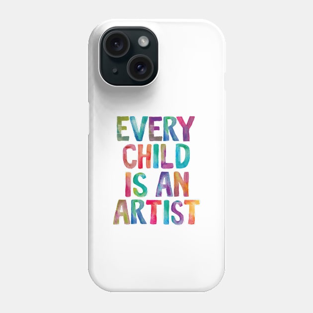 Every Child is an Artist Phone Case by MotivatedType