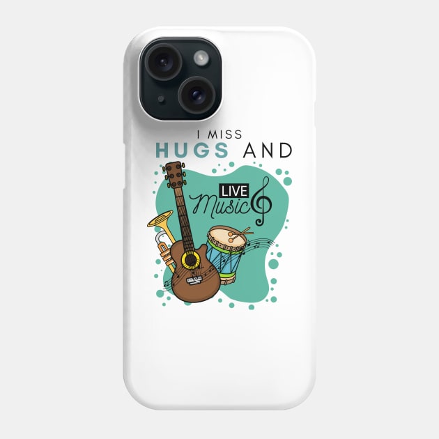 I Miss Hugs And Live Music Phone Case by casualism