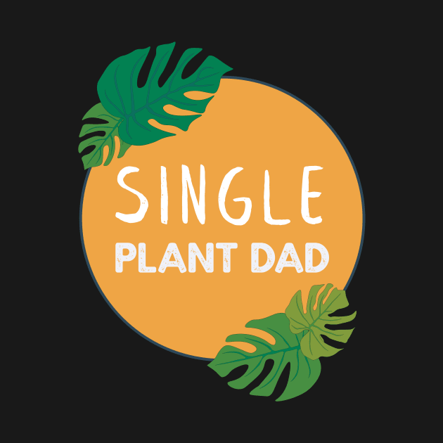 Single Plant Dad | Gifts for plant lovers by Ana