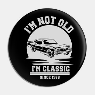 I'm not old - I'm classic Pin