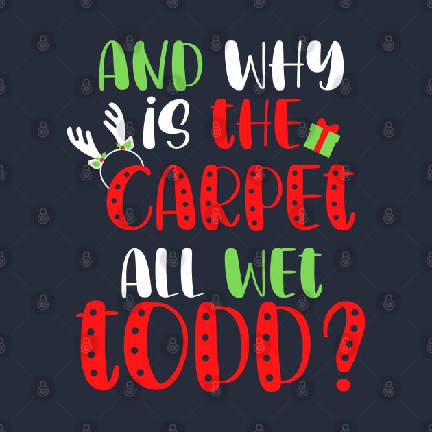 And Why is the Carpet All Wet Todd, I Don't Know Margo Funny Christmas Couples Shirt, Holiday Tee by kissedbygrace