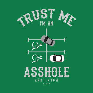 Trust me Im an Asshole T-Shirt