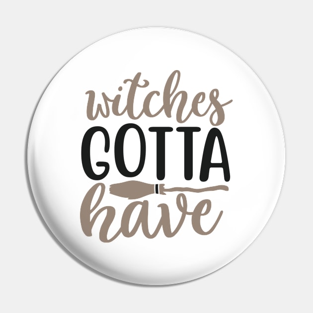 Witches Gotta Have Pin by monstercute