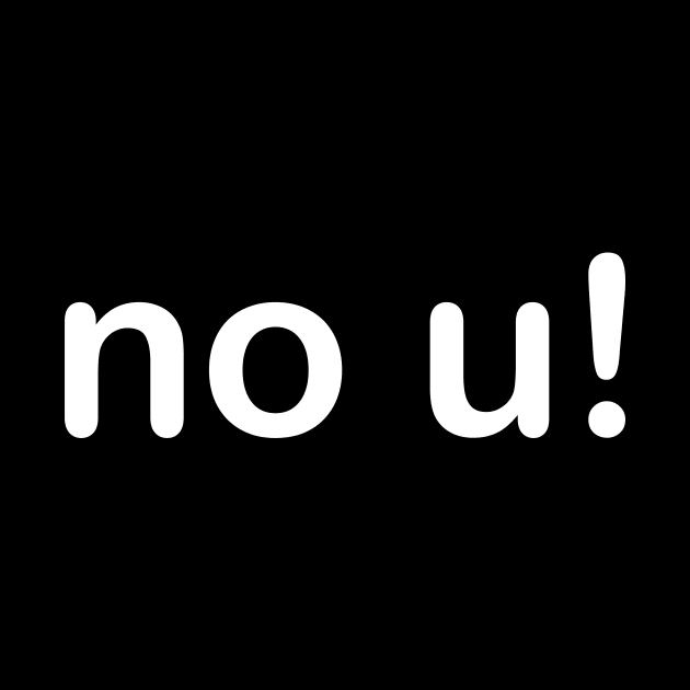 No u! by kyleware