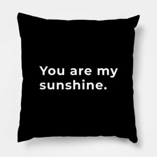 You Are My Sunshine - Typography Pillow