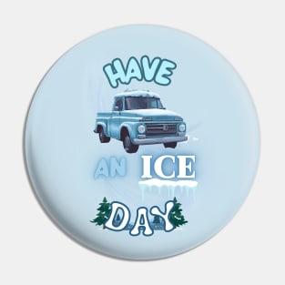 Have an ICE DAY Pin