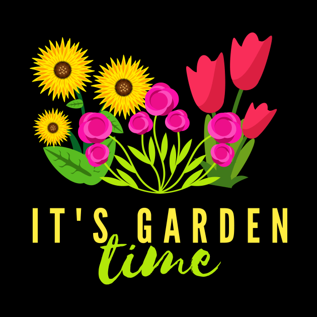 It's Garden Time Hobby Gardening Flowers by Foxxy Merch