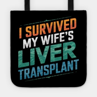 I Survived My Wife's Liver Transplant Tote