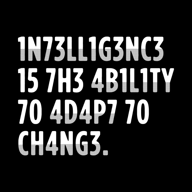 intelligence is the ability to adapt to change by alselinos