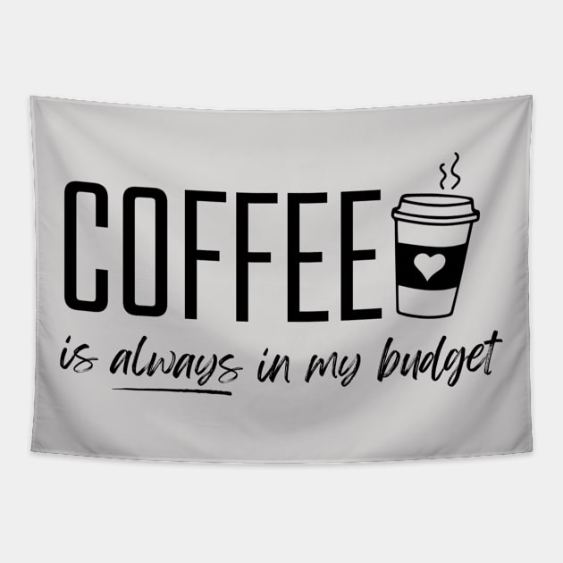 Coffee is Always in My Budget Funny Budgeting Tapestry by MalibuSun