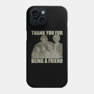 Thank You For Being A Friend Golden Girls Phone Case