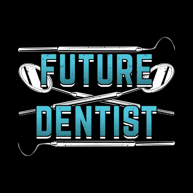 Future Dentist Dental School Student Gift by Dolde08