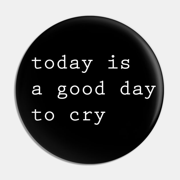 today is a good day to cry Pin by LaBearDod