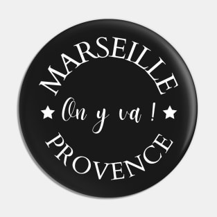 Marseille Provence, On y va! (Lets go!) Pin