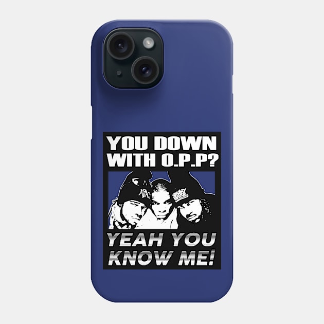 OG Rappers - NAughty By Nature - YOU DOWN WITH OPP? Phone Case by OG Ballers