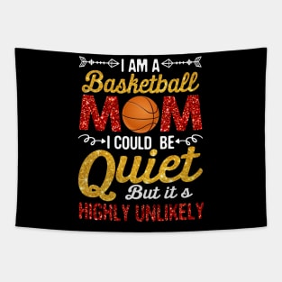 I_m A basketball Mom I Could Be Quiet But Highly Unlikely Tapestry