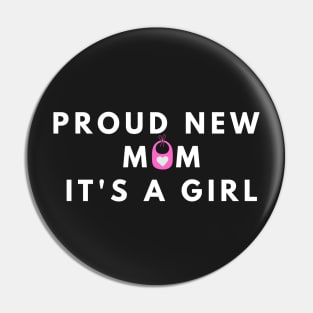 Proud New Mom Its A Girl Pin