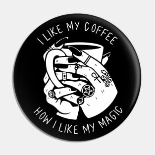 I Like My Coffee How I Like My Magic Pin