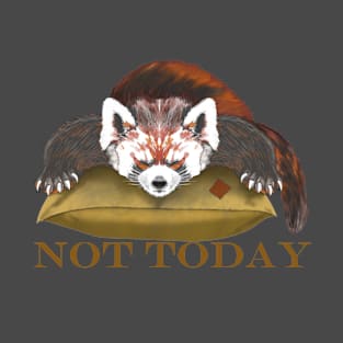 not today, Red panda T-Shirt