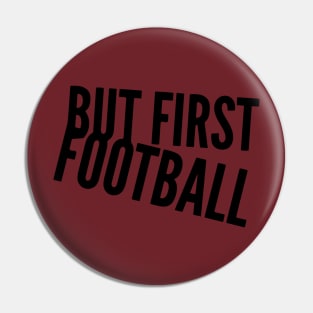 But First Football Pin