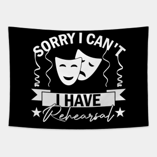 Sorry I Can't I Have Rehearsal humor Commitment Art Tapestry