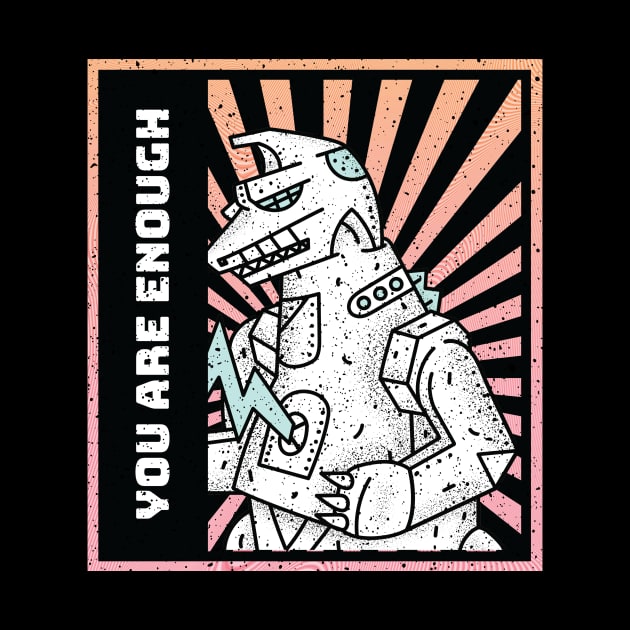 Inspirational Kaiju: Mecha Godzilla says you are enough! by Perpetual Brunch