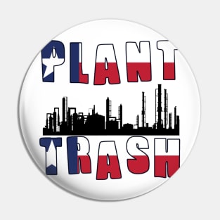 Plant Trash Texas Pride Pin