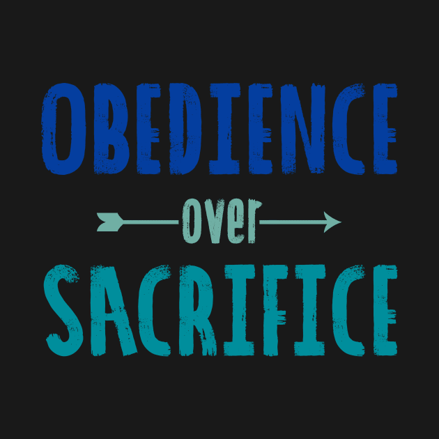 Obedience Over Sacrifice by GreatIAM.me