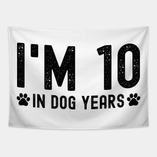 I'm 10 In Dog Years Funny 70th Birthday Tapestry