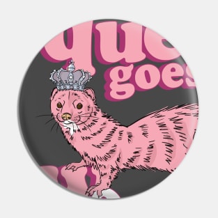 Queer goes the weasel Pin
