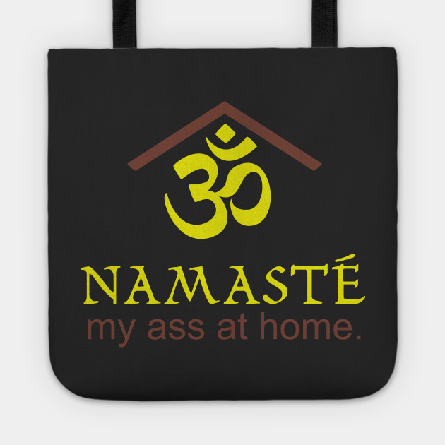 Namaste my ass at home