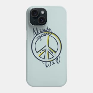 Already Against The Next War Phone Case