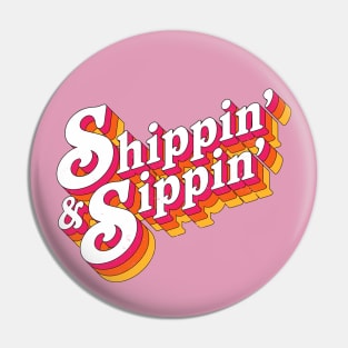 Shippin' & Sippin' - Funny Retro Girls Cruise Design Pin