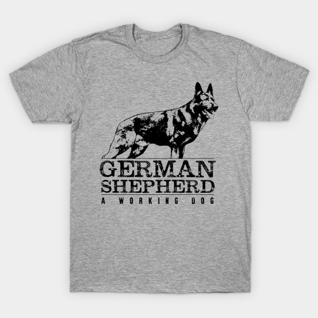 German Shepherd Dog - GSD - German Shepherd - T-Shirt | TeePublic